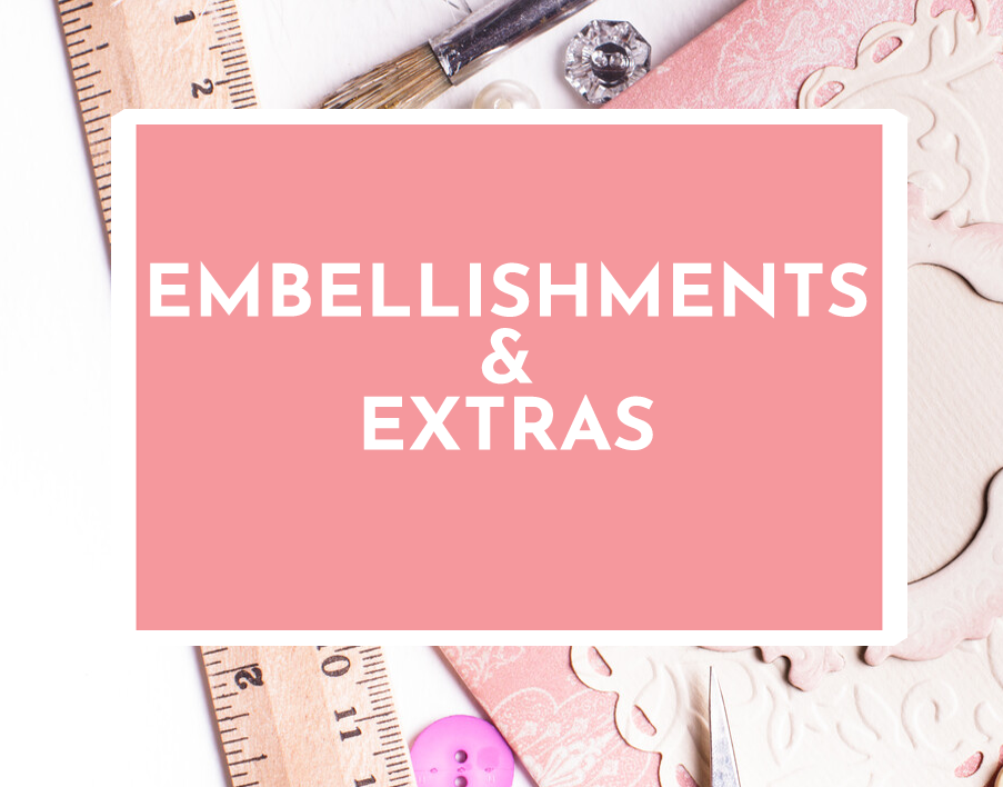 Favorite Embellishments & Extras